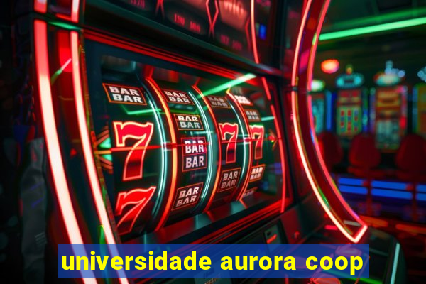 universidade aurora coop